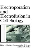 Review Springer  / Electroporation and Electrofusion in Cell Biology