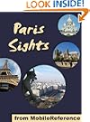 Paris Sights 2012: a travel guide to the top 45 attractions in Paris, France (Mobi Sights)