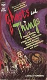 Ghosts and Things: Eleven Weird Tales of the Ghostly and Supernatural