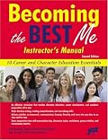 Becoming the Best Me Instructor's Manual: 10 Career and Character Education Essentials