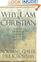 Why I Am a Christian: Leading Thinkers Explain Why They Believe