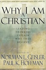 Why I Am a Christian: Leading Thinkers Explain Why They Believe