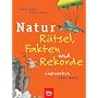 Natur  R�tsel, Fakten und Rekorde: Unglaublich, aber wahr!