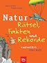 Natur - R�tsel, Fakten und Rekorde: Unglaublich, aber wahr!