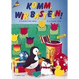 Komm, wir basteln. Kinderleichte Ideen f�rs ganze Jahr.von "Angelika Kipp"