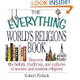 The Everything World's Religions Book: Discover the Beliefs, Traditions, and Cultures of Ancient and Modern Religions... by  Robert Pollock