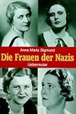 Die Frauen der Nazis: Die Frauen der Nazis, Tl.1: I - Anna M. Sigmund