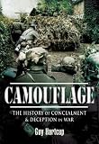 CAMOUFLAGE: The History of Concealment and Deception in War