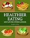 Healthier Eating: And Living with Cancer