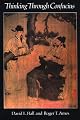 Thinking Through Confucius (SUNY Series in Systematic Philosophy)