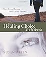 The Healing Choice Guidebook: Move Beyond Betrayal (145)