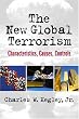The New Global Terrorism: Characteristics, Causes, Controls
