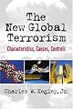 The New Global Terrorism: Characteristics, Causes, Controls