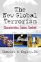 The New Global Terrorism: Characteristics, Causes, Controls