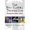 The New Global Terrorism: Characteristics, Causes, Controls