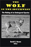 The Wolf in the Southwest: The Making of an Endangered Species