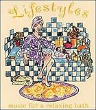 Lifestyles: Music for a Relaxing Bath