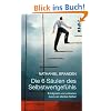 Die 6 S�ulen des Selbstwertgef�hls: Erfolgreich und zufrieden durch ein starkes Selbst