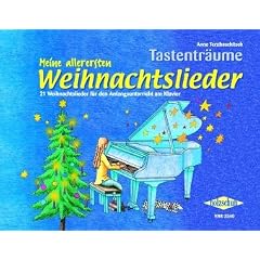 Meine allerersten Weihnachtslieder: 21 Weihnachtslieder f�r den Anfangsunterricht am Klavier. Tastentr�ume