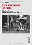 Produkt-Bild: Nein, das mache ich nicht!: Selbstbestimmte Arbeitsbiographien in der DDR