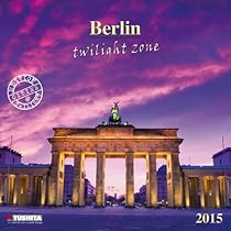 Berlin Twilight Zone (Cities at Twilight)