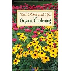 Stuart Robertson's Tips on Organic Gardening