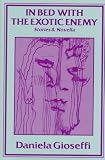 In Bed With the Exotic Enemy: Stories and Novella