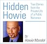 Hidden Howie: True Stories from the Private Life of a Public Nuisance Hidden Howie: True Stories from the Private Life of a Public Nuisance