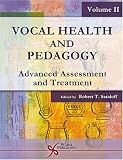 Vocal Health and Pedagogy: Advanced Assessment and Treatment