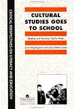 Cultural Studies Goes to School (Critical Perspectives on Literacy & Education)