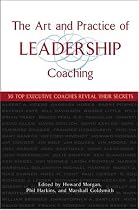 The Art and Practice of Leadership Coaching: 50 Top Executive Coaches Reveal Their Secrets