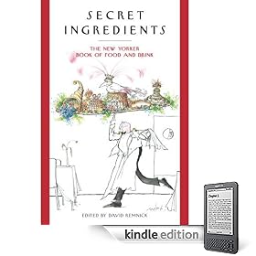 Secret Ingredients: The New Yorker Book of Food and Drink (Kindle Edition)