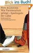 Wie Partnerschaft gelingt - Spielregeln der Liebe: Beziehungskrisen sind Entwicklungschancen (HERDER spektrum)