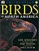 Book Birds of North America: Life Histories of More Than 930 Species