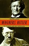 Produkt-Bild: Wagners Hitler. Der Prophet und sein Vollstrecker