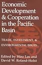 Economic Development and Cooperation in the Pacific Basin: Trade, Investment, and Environmental Issues