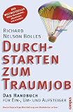 Durchstarten zum Traumjob: Das Handbuch f�r Ein-, Um- und Aufsteiger