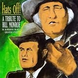 Hats Off! A Tribute to Bill Monroe