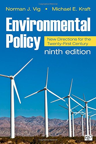 Environmental Policy: New Directions for the Twenty-First Century, by Norman J Vig, Michael E Kraft
