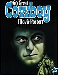 60 Great Cowboy Movie: Illustrated History of Movies