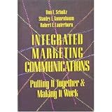 Integrated Marketing Communications: Putting It Together & Making It Work