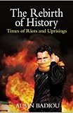 The Rebirth of History: Times of Riots and Uprisings