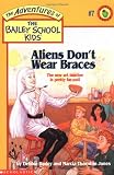 Aliens Don't Wear Braces (Adventures of the Bailey School Kids)