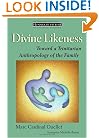 Divine Likeness: Toward a Trinitarian Anthropology of the Family (Ressourcement: Retrieval & Renewal in Catholic Thought)