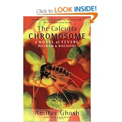 The Calcutta Chromosome: A Novel of Fevers, Delirium & Discovery