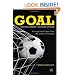 Goal: The Ball Doesn't Go In By Chance: Management Ideas from the World of Football