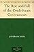 The Rise and Fall of the Confederate Government