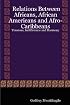 Relations Between Africans, African Americans and Afro-Caribbeans: Tensions, Indifference and Harmony