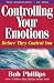 Controlling Your Emotions Before They Control You