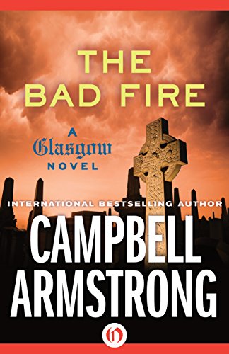 The Bad Fire (The Glasgow Novels)